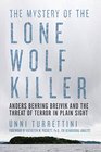 The Mystery of the Lone Wolf Killer Anders Behring Breivik and the Threat of Terror in Plain Sight