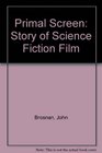 Primal Screen Story of Science Fiction Film