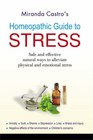 Homeopathic Guide to Stress Safe and Effective Natural Way to Alleviate Physical and Emotional Stress Anxiety Guilt Shame Depression Loss Illness and Injury Negative Effect