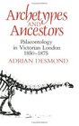 Archetypes and Ancestors  Palaeontology in Victorian London 18501875