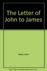 The Letter of John to James