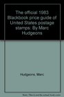 The official 1983 Blackbook price guide of United States postage stamps By Marc Hudgeons