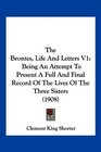 The Brontes Life And Letters V1 Being An Attempt To Present A Full And Final Record Of The Lives Of The Three Sisters