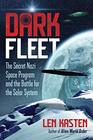 Dark Fleet The Secret Nazi Space Program and the Battle for the Solar System