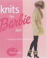 Knits for Barbie Doll : 75 Fabulous Fashions for Knitting