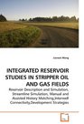 INTEGRATED RESERVOIR STUDIES IN STRIPPER OIL AND GAS FIELDS Reservoir Description and Simulation Streamline Simulation Manual and Assisted History MatchingInterwell  ConnectivityDevelopment Strategies