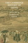 The Cambridge History of Japan: Volume 3, Medieval Japan (The Cambridge History of Japan)