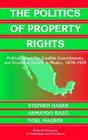 The Politics of Property Rights  Political Instability Credible Commitments and Economic Growth in Mexico 18761929