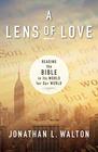 A Lens of Love Reading the Bible in Its World for Our World