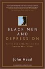 Black Men and Depression Saving our Lives Healing our Families and Friends