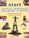 Start Sculpting A StepByStep Beginner's Guide to Working in Three Dimensions