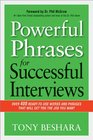 Powerful Phrases for Successful Interviews Over 400 ReadytoUse Words and Phrases That Will Get You the Job You Want
