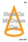 Notes on My Dunce Cap