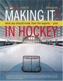 Making It What Aspiring Hockey Players and Parents Need to Know to Make It from the Experts and Pros