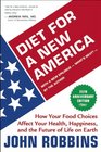 Diet for a New America How Your Food Choices Affect Your Health Happiness and the Future of Life on Earth