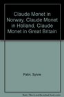 Claude Monet in Norway Claude Monet in Holland Claude Monet in Great Britain