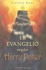 El Evangelio Segun Harry Potter/ the Gospel According to Harry Potter La Espiritualidad En Las Aventuras Del Buscador Mas Famoso Del Mundo/ Spirituality  y Vida Interior