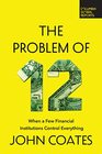 The Problem of Twelve When a Few Financial Institutions Control Everything