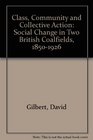 Class Community and Collective Action Social Change in Two British Coalfields 18501926