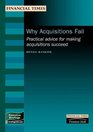 Why Acquisitions Fail Practical Advice for Making Acquisitions Succeed