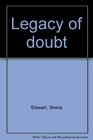 Legacy of doubt
