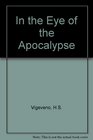 In the Eye of the Apocalypse: Understanding the Revelation, God's Message of Hope for the End Times
