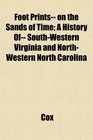 Foot Prints on the Sands of Time A History Of SouthWestern Virginia and NorthWestern North Carolina