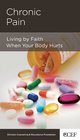Chronic Pain Living by Faith When Your Body Hurts