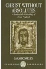 Christ Without Absolutes A Study of the Christology of Ernst Troeltsch