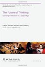 The Future of Thinking Learning Institutions in a Digital Age