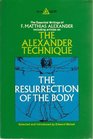 The resurrection of the body The writings of F Matthias Alexander  selected and introduced by Edward Maisel  with a preface by Raymond A Dart