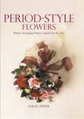 PeriodStyle Flowers  Flower Arranging Projects inspired by the Past