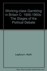 WorkingClass Gambling in Britain c 19061960s The Stages of the Political Debate