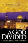 A God Divided Understanding the Differences Between Islam Christianity and Judaism