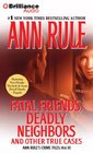 Fatal Friends Deadly Neighbors And Other True Cases