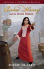 Annie Henry and the Secret Mission Adventures in the American Revolution  Book 1