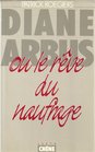 Diane Arbus ou Le reve du naufrage