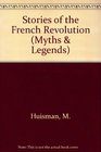 Myths  Legends Stories of the French Revolution