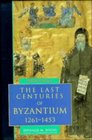 The Last Centuries of Byzantium 12611453