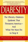 Diabesity : The Obesity-Diabetes Epidemic That Threatens America--And What We Must Do to Stop It