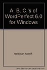 The ABCs of Wordperfect 60 for Windows