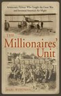 The Millionaires' Unit The Aristocratic Flyboys Who Fought the Great War and Invented America's Air Power