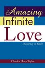 Amazing Infinite Love A Journey in Faith