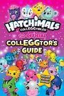 Hatchimals CollEGGtibles The Official CollEGGtor's Guide