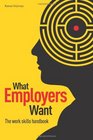 What Employers Want The Work Skills Handbook by Karen Holmes