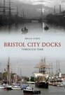 Bristol City Docks Through Time
