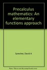 Precalculus mathematics An elementary functions approach