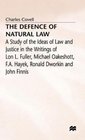 The Defence of Natural Law A Study of the Ideas of Law and Justice in the Writings of Lon L Fuller Michael Oakeshot FA Hayek Ronald Dworkin A