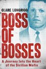 Boss of Bosses A Journey into the Heart of the Sicilian Mafia