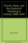 Church State and the Control of Schooling in Ireland 19001944